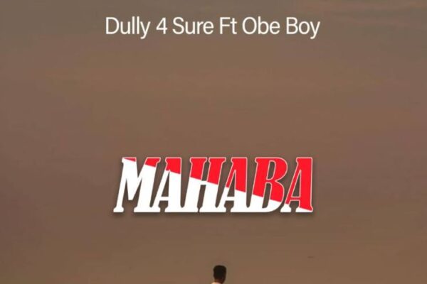 Dully 4 Sure ft Obe Boy – Mahaba