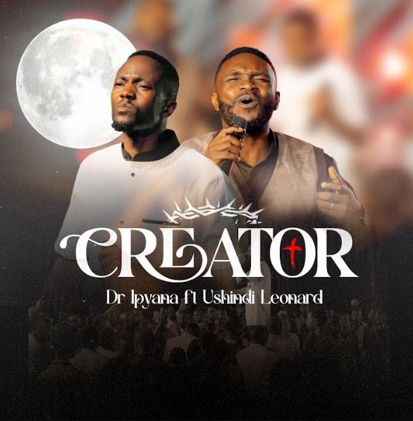 AUDIO | Dr Ipyana Ft Ushindi Leonard – Creator | Download Mp3
